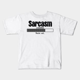 Sarcasm Loading Kids T-Shirt